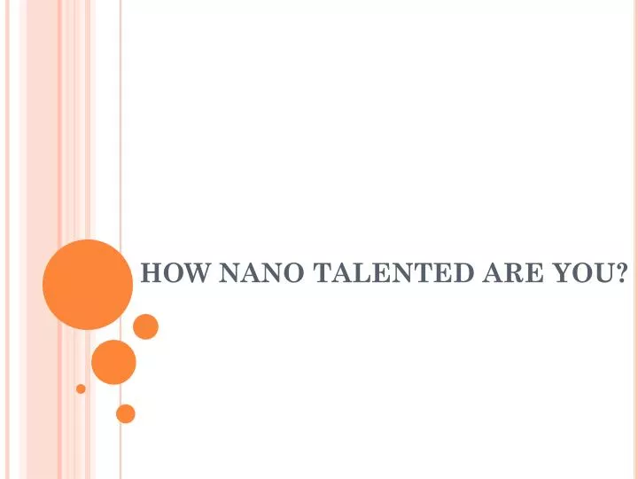 how nano talented are you
