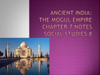 Ancient India: the mogul empire chapter 7 notes social studies 8