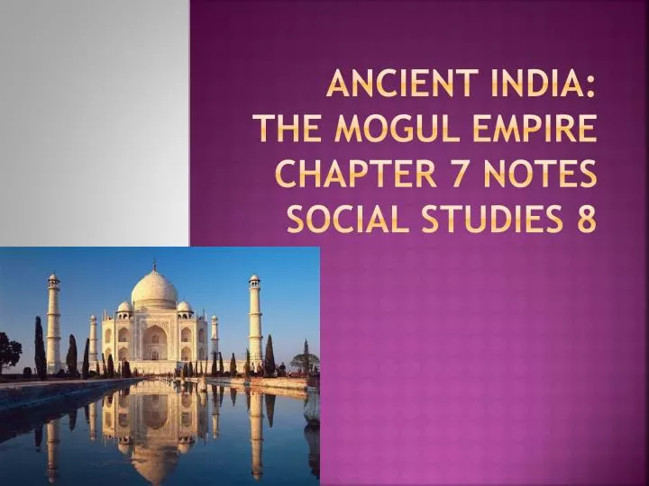 ancient india the mogul empire chapter 7 notes social studies 8