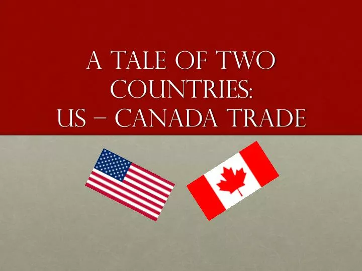 a tale of two countries us canada trade