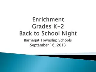 Enrichment Grades K-2 Back to School Night