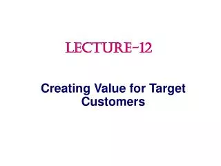 Creating Value for Target Customers