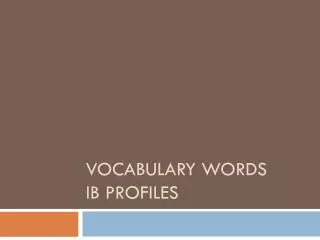 Vocabulary Words IB profiles