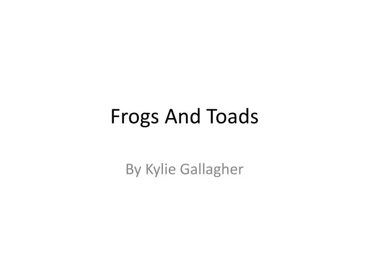 frogs and toads