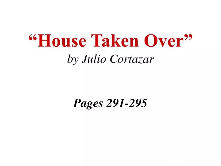 house taken over by julio cortazar pages 291 295