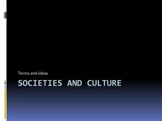 Societies and Culture