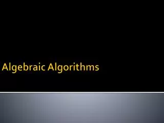 Algebraic Algorithms