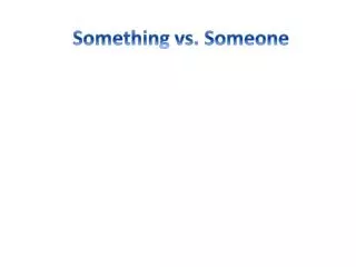 Something vs. Someone