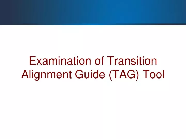 examination of transition alignment guide tag tool