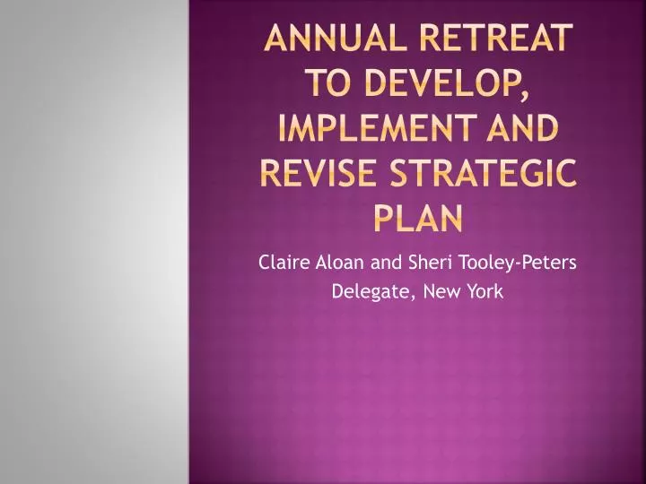 annual retreat to develop implement and revise strategic plan