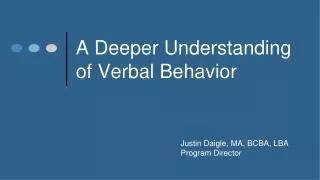A Deeper Understanding of Verbal Behavior