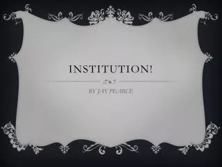 INSTITUTION!
