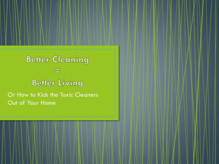 better cleaning better living