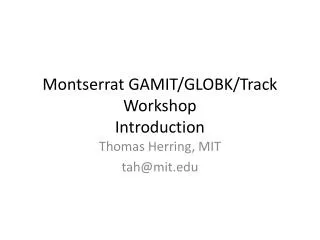 Montserrat GAMIT/GLOBK/Track Workshop Introduction