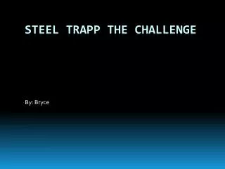 Steel trapp the challenge