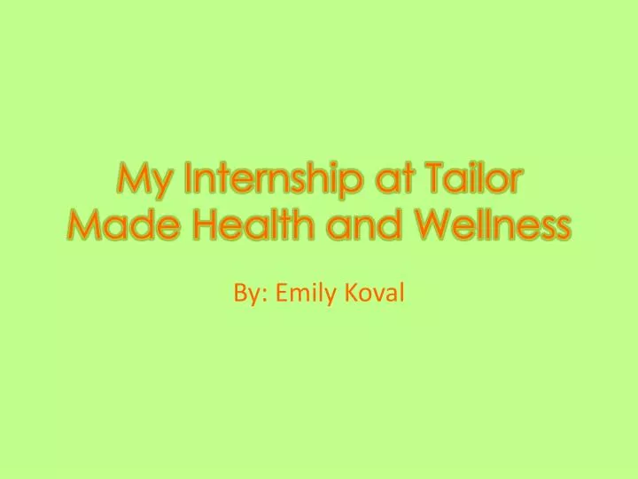 my internship at tailor made health and wellness