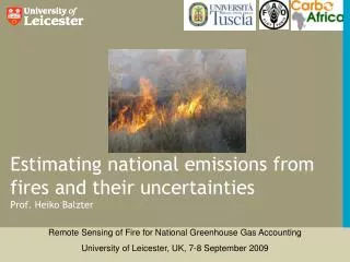 Estimating national emissions from fires and their uncertainties Prof. Heiko Balzter