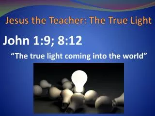 Jesus the Teacher: The True Light