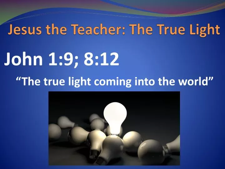 jesus the teacher the true light
