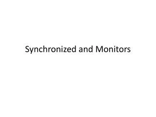 Synchronized and Monitors