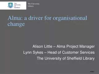 Alma: a driver for organisational change