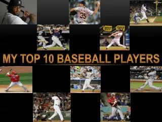 My TOP 10 Baseball players