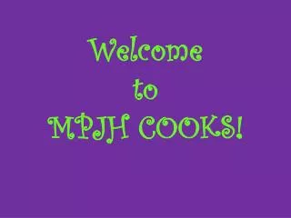 Welcome to MPJH COOKS!