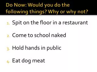 Do Now: Would you do the following things? Why or why not?