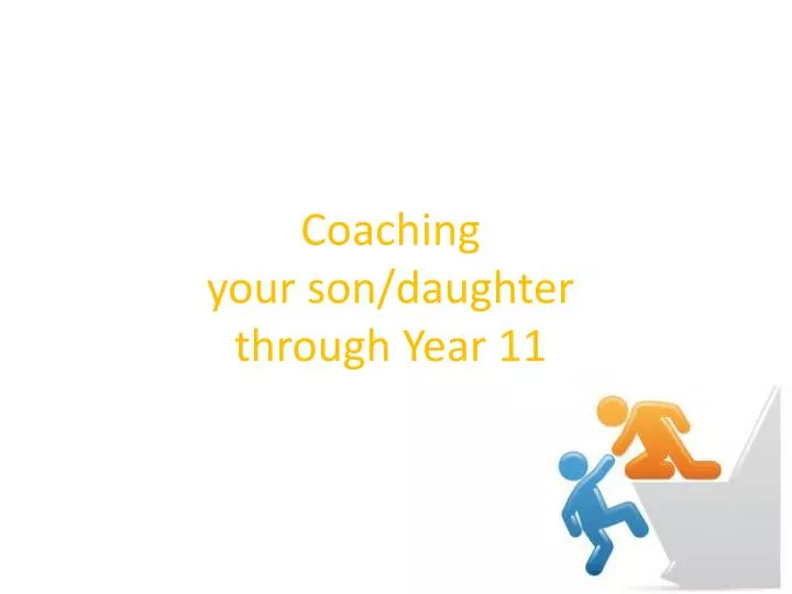 coaching your son daughter through year 11