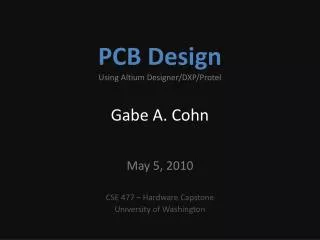 PCB Design Using Altium Designer/DXP/ Protel Gabe A. Cohn