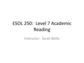 ESOL 250: Level 7 Academic Reading