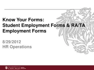 Know Your Forms: Student Employment Forms &amp; RA/TA Employment Forms 8/29/2012 HR Operations