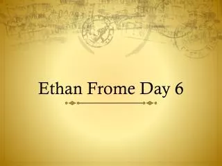 Ethan Frome Day 6