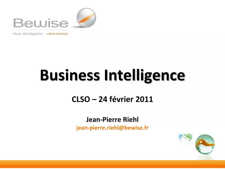 business intelligence clso 24 f vrier 2011 jean pierre riehl jean pierre riehl@bewise fr