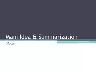 Main Idea &amp; Summarization