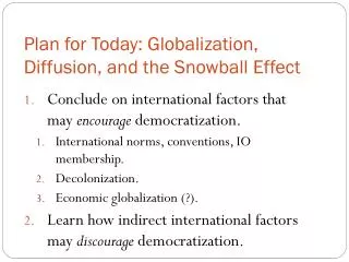 Plan for Today: Globalization, Diffusion, and the Snowball Effect