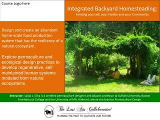 Integrated Backyard Homesteading: Feeding yourself, your Family and your Community