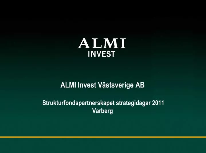 almi invest v stsverige ab strukturfondspartnerskapet strategidagar 2011 varberg