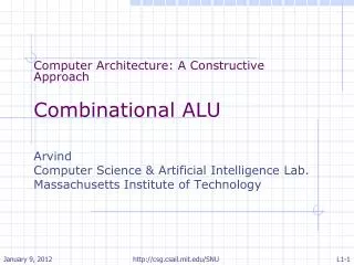 Computer Architecture: A Constructive Approach Combinational ALU Arvind