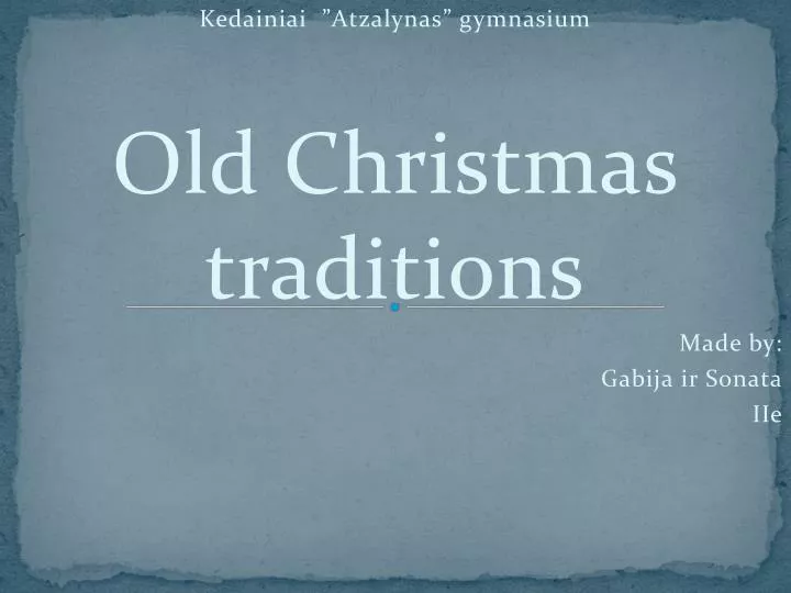 kedainiai atzalynas gymnasium old christmas traditions made by gabija ir sonata iie