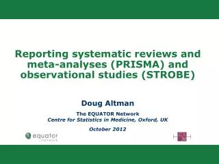 Reporting systematic reviews and meta-analyses (PRISMA) and observational studies (STROBE)