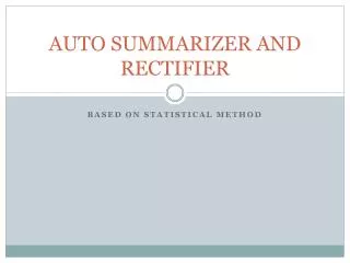 AUTO SUMMARIZER AND RECTIFIER