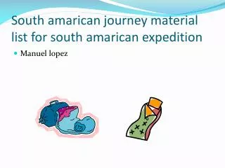 South amarican journey material list for south amarican expedition