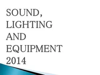 SOUND, LIGHTING AND EQUIPMENT 2014