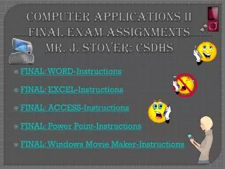 Computer Applications II Final Exam Assignments Mr. J. Stover: CSDHS