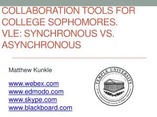 Collaboration Tools for College Sophomores. VLE: Synchronous vs. Asynchronous