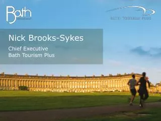 Nick Brooks-Sykes Chief Executive Bath Tourism Plus