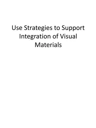 Use Strategies to Support Integration of Visual Materials