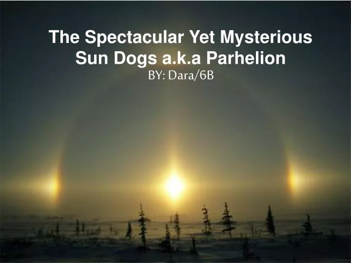 the spectacular yet mysterious sun dogs a k a parhelion
