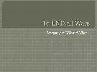 To END all Wars